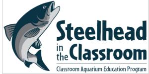 Steelhead in the Classroom - Classroom Aquarium Education Program